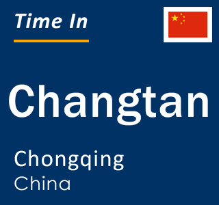 Current local time in Changtan, Chongqing, China