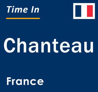Current local time in Chanteau, France