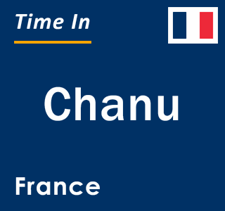 Current local time in Chanu, France