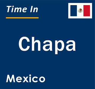 Current local time in Chapa, Mexico