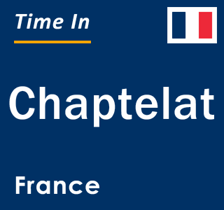 Current local time in Chaptelat, France
