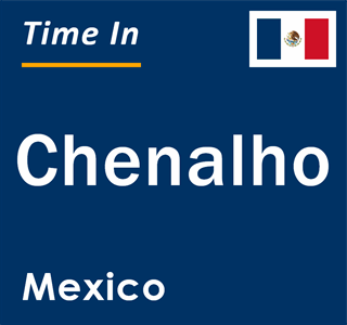 Current local time in Chenalho, Mexico