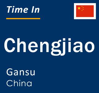 Current local time in Chengjiao, Gansu, China