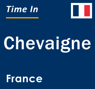 Current local time in Chevaigne, France