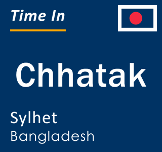 Current local time in Chhatak, Sylhet, Bangladesh