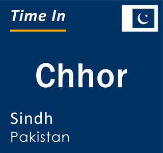 Current local time in Chhor, Sindh, Pakistan