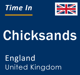Current local time in Chicksands, England, United Kingdom