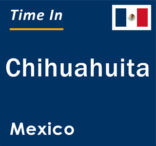 Current local time in Chihuahuita, Mexico