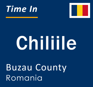 Current local time in Chiliile, Buzau County, Romania