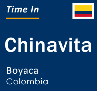 Current local time in Chinavita, Boyaca, Colombia