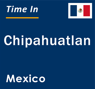 Current local time in Chipahuatlan, Mexico