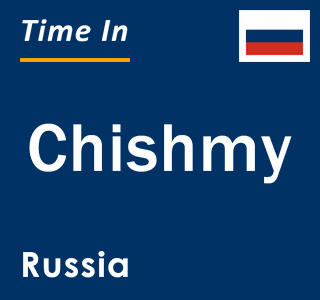 Current local time in Chishmy, Russia