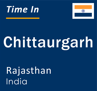 Current local time in Chittaurgarh, Rajasthan, India