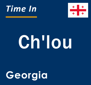 Current Local Time in Ch'lou, Georgia