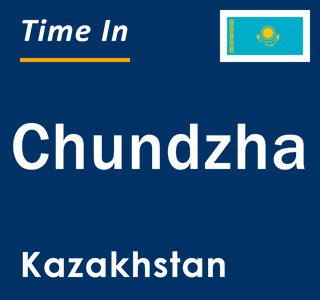Current local time in Chundzha, Kazakhstan