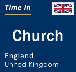 Current local time in Church, England, United Kingdom