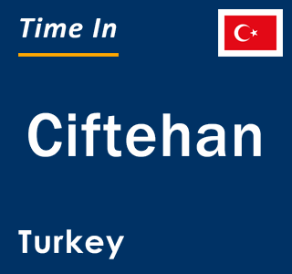 Current local time in Ciftehan, Turkey