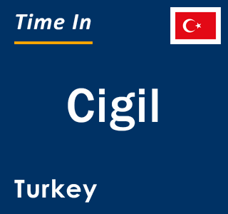 Current local time in Cigil, Turkey