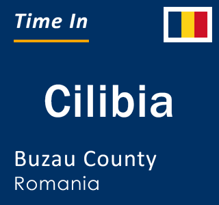 Current local time in Cilibia, Buzau County, Romania
