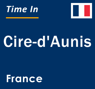 Current local time in Cire-d'Aunis, France