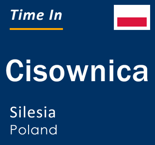 Current local time in Cisownica, Silesia, Poland