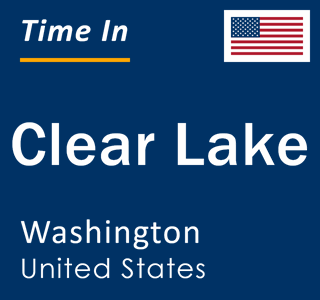 Current local time in Clear Lake, Washington, United States
