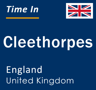 Current local time in Cleethorpes, England, United Kingdom
