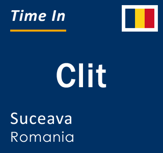 Current local time in Clit, Suceava, Romania