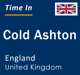 Current local time in Cold Ashton, England, United Kingdom