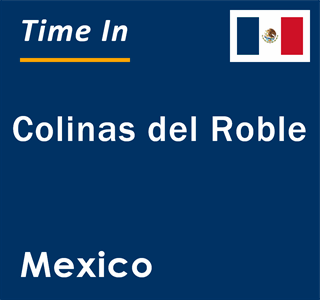Current local time in Colinas del Roble, Mexico