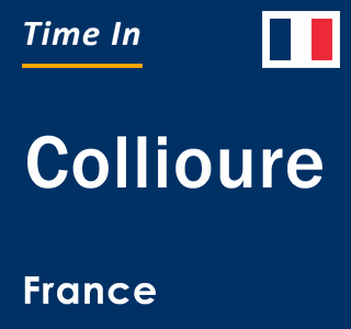 Current local time in Collioure, France
