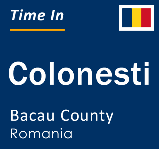 Current local time in Colonesti, Bacau County, Romania