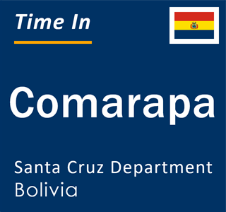 Current local time in Comarapa, Santa Cruz Department, Bolivia