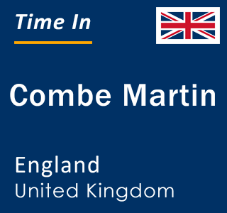 Current local time in Combe Martin, England, United Kingdom