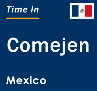 Current local time in Comejen, Mexico