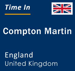 Current local time in Compton Martin, England, United Kingdom