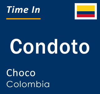 Current local time in Condoto, Choco, Colombia