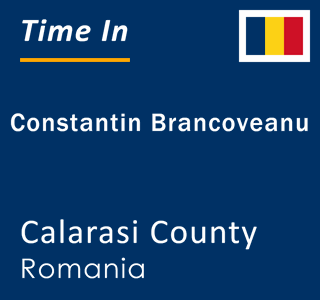 Current local time in Constantin Brancoveanu, Calarasi County, Romania
