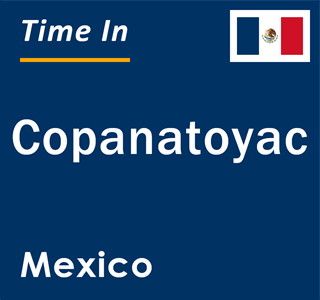 Current local time in Copanatoyac, Mexico