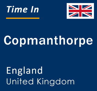 Current local time in Copmanthorpe, England, United Kingdom