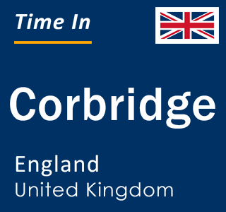 Current local time in Corbridge, England, United Kingdom