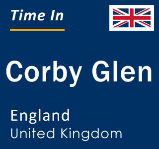 Current local time in Corby Glen, England, United Kingdom