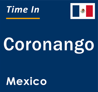 Current local time in Coronango, Mexico