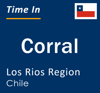 Current local time in Corral, Los Rios Region, Chile