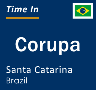Current local time in Corupa, Santa Catarina, Brazil