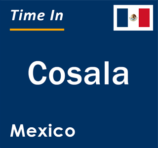 Current local time in Cosala, Mexico