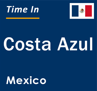 Current local time in Costa Azul, Mexico