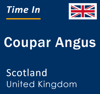 Current local time in Coupar Angus, Scotland, United Kingdom