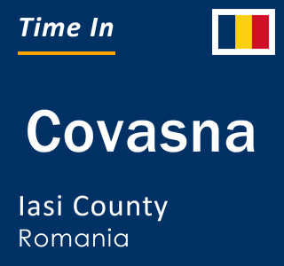 Current local time in Covasna, Iasi County, Romania