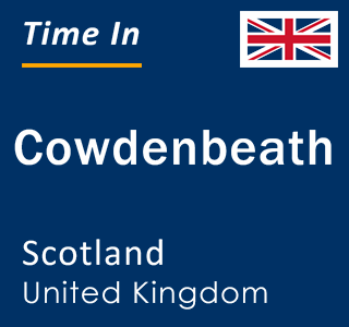 Current local time in Cowdenbeath, Scotland, United Kingdom